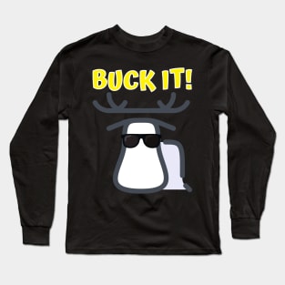 Buck It! Long Sleeve T-Shirt
